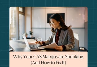 Why Your CAS Margins are Shrinking (And How to Fix It) 