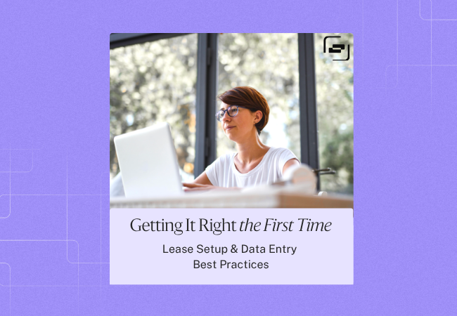 Getting It Right the First Time: Lease Setup & Data Entry Best Practices 